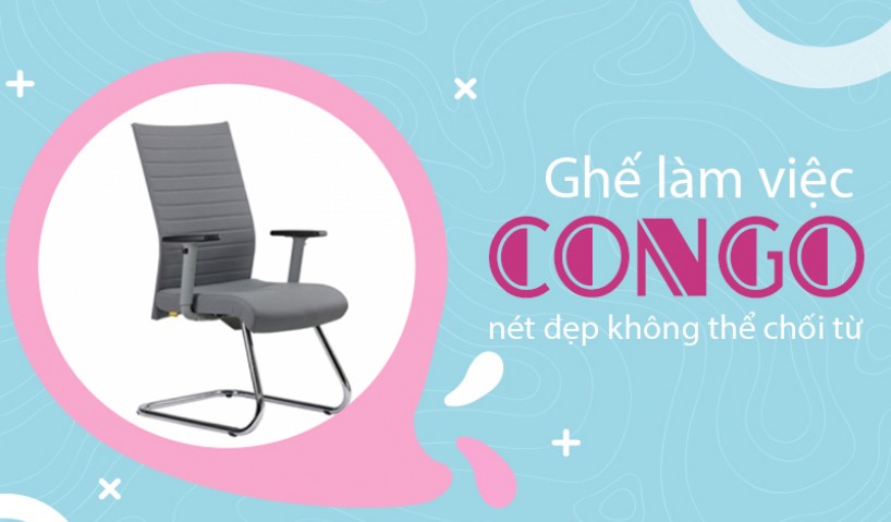 Giải mã sức hút của ghế làm việc CONGO