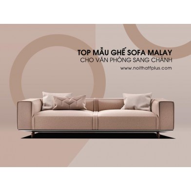 3 mẫu ghế sofa nhập khẩu Malaysia cho văn phòng sang trọng